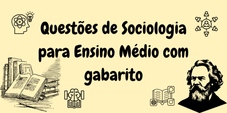 Questões de Sociologia para Ensino Médio com gabarito de acordo a bncc